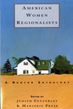 American Women Regionalists: A Norton Anthology af Judith Fetterley