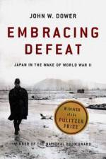 Embracing Defeat: Japan in the Wake of World War II af John W. Dower