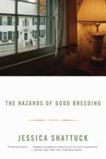 The Hazards of Good Breeding af Jessica Shattuck
