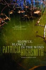 Slowly, Slowly in the Wind af Patricia Highsmith