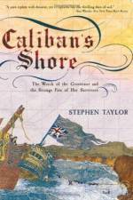 Caliban's Shore: The Wreck of the Grosvenor and the Strange Fate of Her Survivors af Stephen Taylor