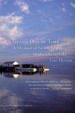 An Island Out of Time: A Memoir of Smith Island in the Chesapeake af Tom Horton