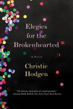Elegies for the Brokenhearted af Christie Hodgen