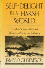 Self-Delight in a Harsh World af James Paul Gustafson