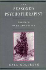 Seasoned Psychotherapist: Triumph Over Adversity af Carl Goldberg
