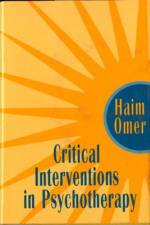 Critical Interventions in Psychotherapy: From Impasse to Turning Point af Haim Omer