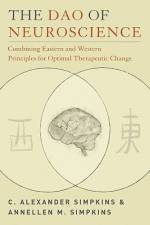 The Dao of Neuroscience: Combining Eastern and Western Principles for Optimal Therapeutic Change af C. Alexander Simpkins