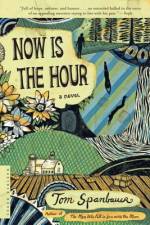 Now Is the Hour af Tom Spanbauer