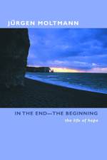 In the End-The Beginning af Jurgen Moltmann