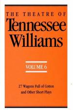 The Theatre of Tennessee Williams Volume 6: 27 Wagons Full of Cotton and Other Short Plays af Tennessee Williams