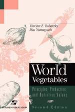 World Vegetables: Principles, Production and Nutritive Values af Mas Yamaguchi