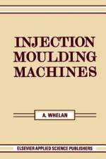 Injection Moulding Machines af A. Whelan