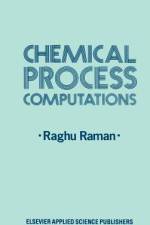 Chemical Process Computations af R. Raman