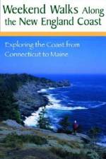 Weekend Walks Along the New England Coast: Exploring the Coast from Connecticut to Maine af John Gibson