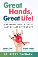 Great Hands, Great Life!: Why Proper Hand Exercise Must Be Part of Your Life af Terry Zachary