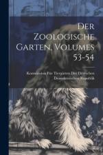 Der Zoologische Garten, Volumes 53-54