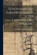 Synonymisches Handwörterbuch der Lateinischen Sprache...