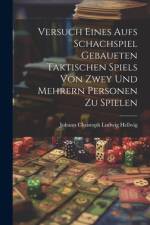 Versuch Eines Aufs Schachspiel Gebaueten Taktischen Spiels Von Zwey Und Mehrern Personen Zu Spielen