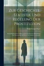 Zur Geschichte, Statistik Und Regelung Der Prostitution af Franz Seraph HÃ¼gel