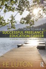 How to Have a Successful Freelance Education Career af Fe Luton