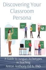 Discovering Your Classroom Persona af Anton Anthony