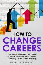 How to Change Careers af Theodore Kingsley
