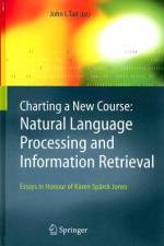Charting a New Course: Natural Language Processing and Information Retrieval. af John I. Tait