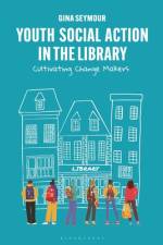 Youth Social Action in the Library af Gina Seymour