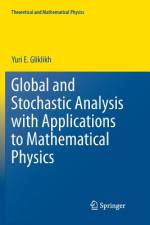 Global and Stochastic Analysis with Applications to Mathematical Physics af Yuri E. Gliklikh