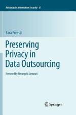 Preserving Privacy in Data Outsourcing af Sara Foresti