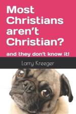 Most Christians aren't Christian? af Larry Kreeger