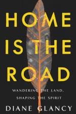 Home Is the Road af Diane Glancy