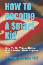 How To Become A Smart Kid af George Kwaku Nti