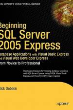 Beginning SQL Server 2005 Express Database Applications with Visual Basic Express and Visual Web Developer Express af Rick Dobson