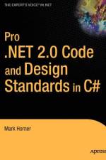 Pro .NET 2.0 Code and Design Standards in C# af Mark Horner