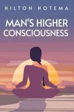 Man's Higher Consciousness af Hilton Hotema