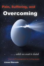 Pain, Suffering, and Overcoming While We Wait to Hatch af Linnea Ebersole