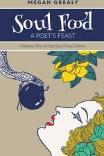 Soul Food - A Poet's Feast af Megan Grealy