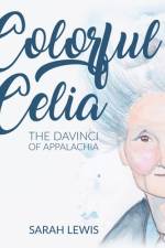 Colorful Celia: The DaVinci of Appalachia