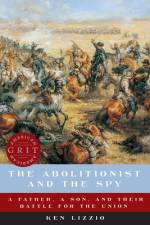 The Abolitionist and the Spy af Ken Lizzio