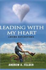Leading With My Heart af Andrew A Felder