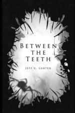 Between the Teeth af Jeff C Carter