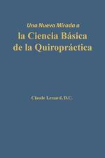 Una nueva mirada a la Ciencia Básica de la Quiropráctica af Claude Lessard