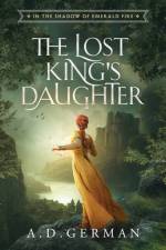 The Lost King's Daughter af A. D. German