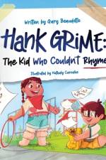 Hank Grime The Kid Who Couldn't Rhyme af Gary Beaudette