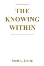 The Knowing Within af Sarah L. Burton