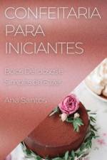 Confeitaria para Iniciantes af Ana Santos