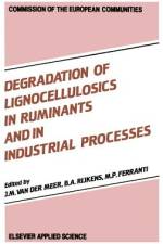 Degradation of Lignocellulosics in Ruminants and in Industrial Processes af J. M. van der Meer
