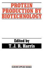 Protein Production by Biotechnology af T. J. R. Harris