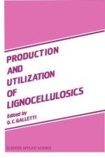 Production and Utilization of Lignocellulosics af G. C. Galletti